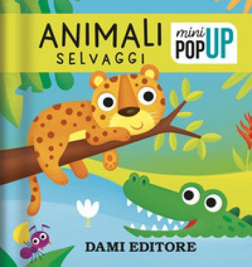 Animali selvaggi. Mini pop-up. Ediz. a colori Deborah Forni