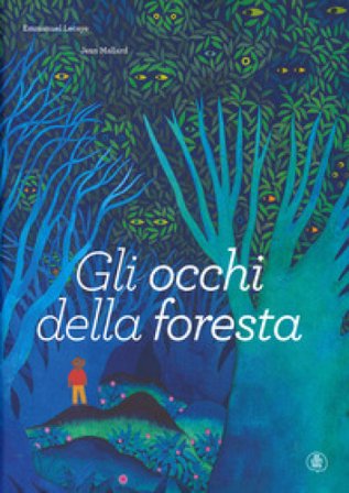 Gli occhi della foresta. Ediz. a colori Emmanuel Lecaye