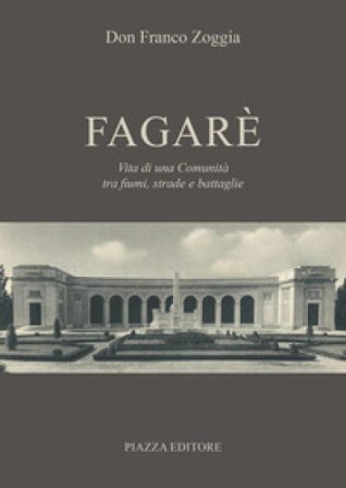 Fagarè. Vita di una comunità tra fiumi, strade e battaglie Franco Zoggia
