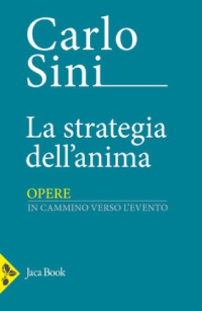 La strategia dell'anima. In cammino verso l'evento Carlo Sini
