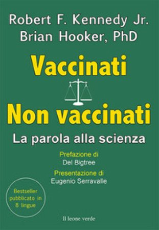 Vaccinati. Non vaccinati. La parola alla scienza Robert F. Jr. Kennedy