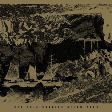 Burning below zero DEK TRIO (VANDERMARK