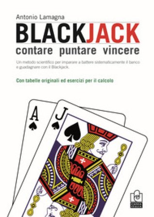 Blackjack. Contare, puntare, vincere Antonio Lamagna