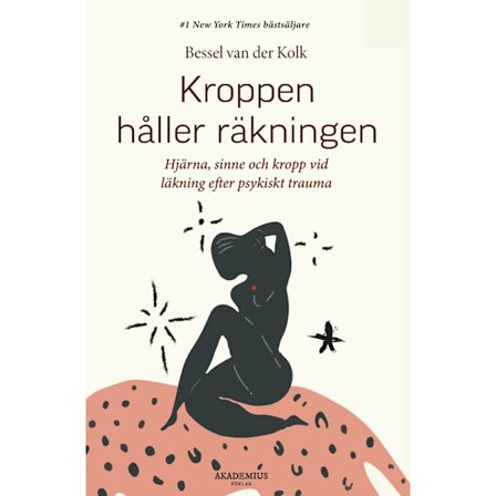 Kroppen håller räkningen : hjärna, sinne och kropp vid läkning efter psykiskt trauma (bok, danskt band)