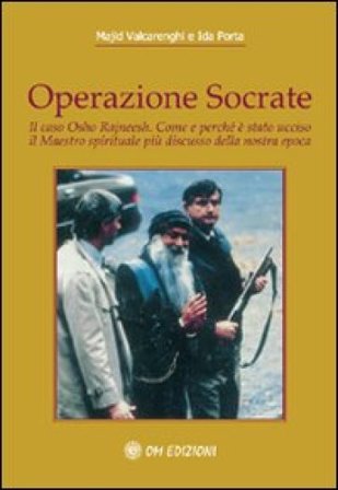 Operazione Socrate. Il caso Osho Rajneesh. Come e perché è stato ucciso il maestro spirituale più discusso della nostra epoca Andrea Majid Valcarenghi