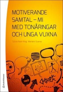 Motiverande samtal - MI med tonåringar och unga vuxna, ISBN: 9789144077000