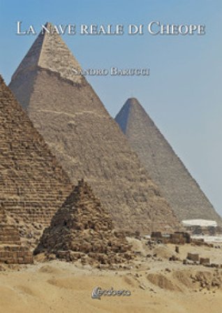 La nave reale di Cheope Sandro Barucci