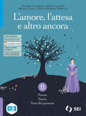 L'amore, l'attesa e altro ancora. Con L'alfabeto della poesia, Letteratura delle origini. Per le Scuole superiori. Con e-book. Con espansione online. 