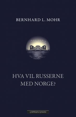 Hva vil russerne med Norge? - Bok av Bernhard L. Mohr - Hardback