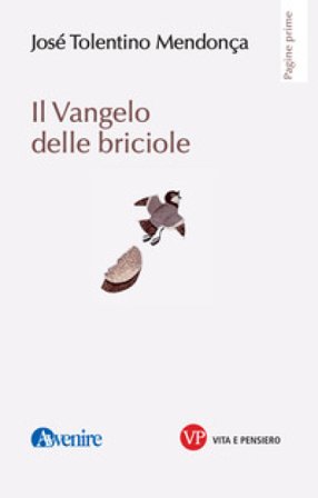 Il Vangelo delle briciole José Tolentino Mendonça