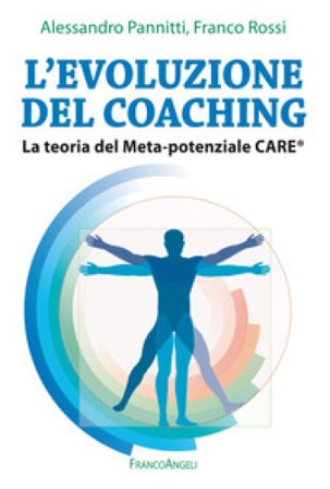 L'evoluzione del coaching. La teoria del Meta-potenziale Care Franco Rossi