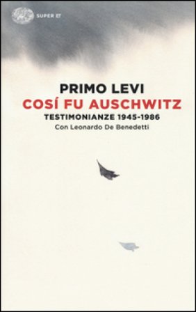 Così fu Auschwitz. Testimonianze 1945-1986 Primo Levi