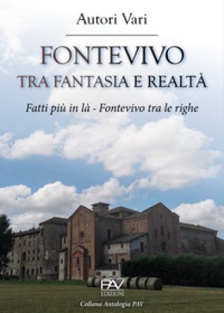 Fontevivo tra fantasia e realtà. Fatti più in là. Fontevivo tra le righe