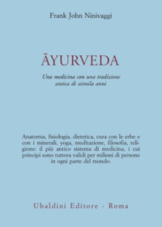 Ayurveda. Una medicina con una tradizione antica di seimila anni Frank J. Ninivaggi