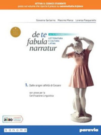 De te fabula narratur. Con versioni latine. Per il secondo biennio e il quinto anno delle Scuole superiori. Con e-book. Con espansione online. Vol. 1 