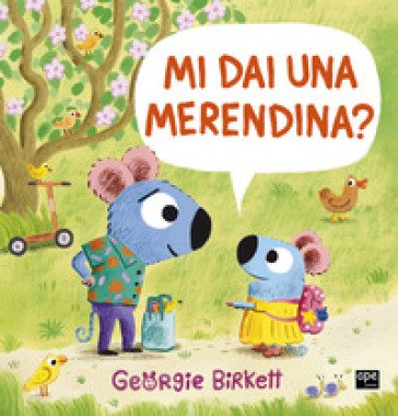 Mi dai una merendina? Ediz. a colori Georgie Birkett