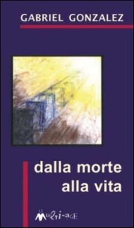 Dalla morte alla vita Gabriel Gonzalez
