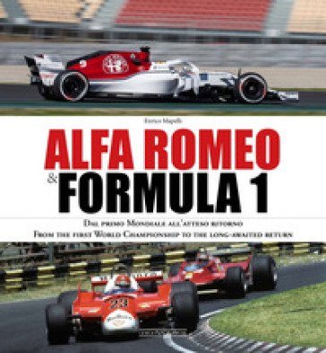 Alfa Romeo & Formula 1. Ediz. italiana e inglese Enrico Mapelli