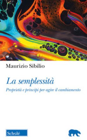 La semplessità. Proprietà e principi per agire il cambiamento Maurizio Sibilio