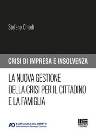 La nuova gestione della crisi per il cittadino e la famiglia Stefano Chiodi