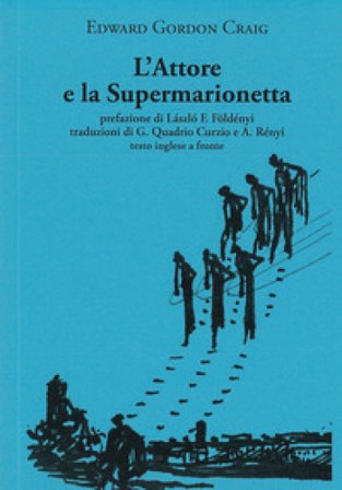 L'attore e la supermarionetta. Testo inglese a fronte Edward Gordon Craig