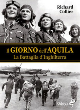 Il giorno dell'aquila. La battaglia d'Inghilterra Richard Collier