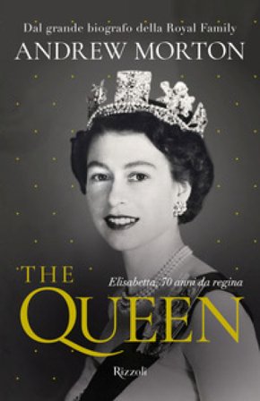 The Queen. Elisabetta, 70 anni da regina Andrew Morton