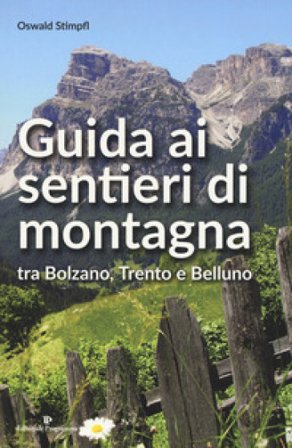 Guida ai sentieri di montagna tra Bolzano, Trento e Belluno Oswald Stimpfl