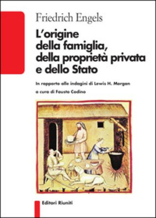 L'origine della famiglia, della proprietà privata e dello Stato Friedrich Engels