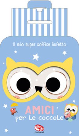 Il mio super soffice gufetto. Amici per le coccole. Ediz. a colori. Con peluche André Hajdu