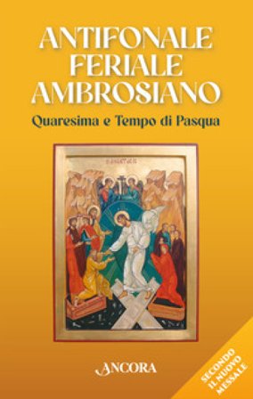 Antifonale feriale ambrosiano. Quaresima e tempo di Pasqua