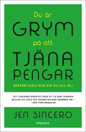 Du är grym på att tjäna pengar : bestäm själv hur rik du vill bli - Bok av Jen Sincero - Kartonnage