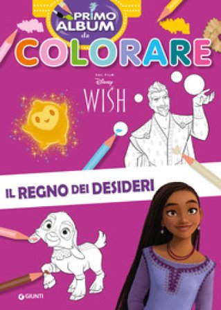 Il regno dei desideri. Wish. Primo album da colorare. Ediz. a colori Walt Disney