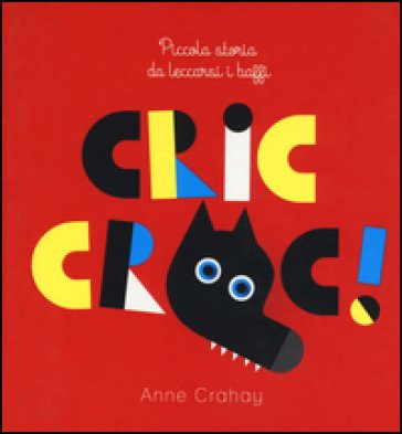 Cric croc! Piccola storia da leccarsi i baffi. Ediz. illustrata Anne Crahay