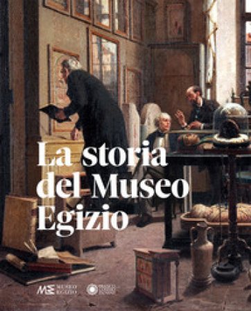 La storia del Museo egizio. Nuova ediz. Beppe Moiso