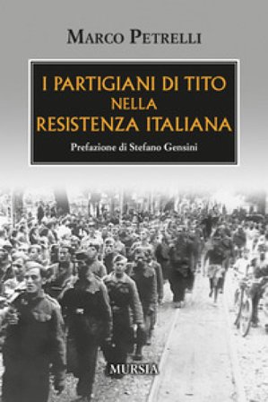 I partigiani di Tito nella Resistenza italiana Marco Petrelli