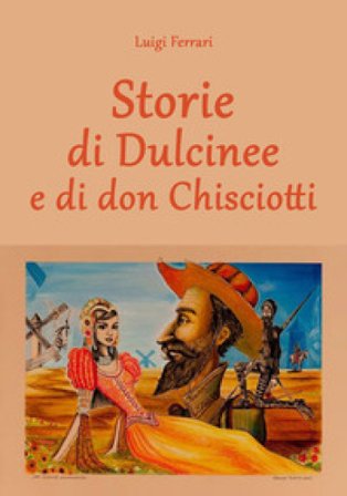 Storie di Dulcinee e di don Chisciotti Luigi Ferrari