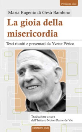 La gioia della misericordia Maria Eugenio del Bambino Gesù