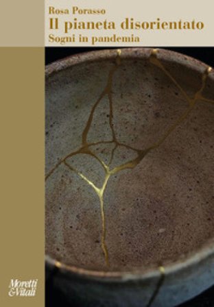 Il pianeta disorientato. Sogni in pandemia Rosa Porasso