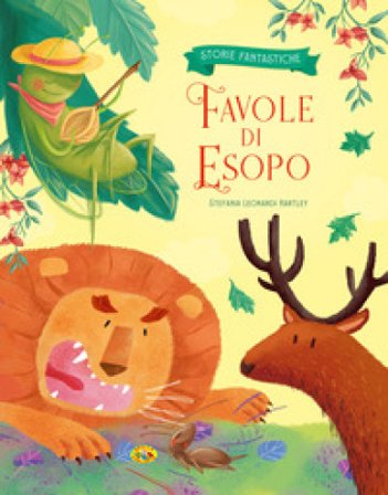 Favole di Esopo. Ediz. a colori Stefania Leonardi Hartley