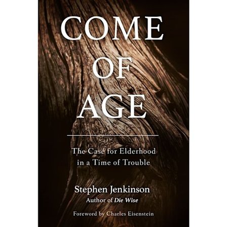 Come of age - the case for elderhood in a time of trouble (häftad, eng)