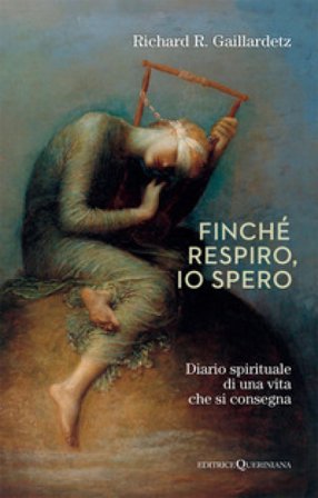 Finché respiro, io spero. Diario spirituale di una vita che si consegna Richard R. Gaillardetz