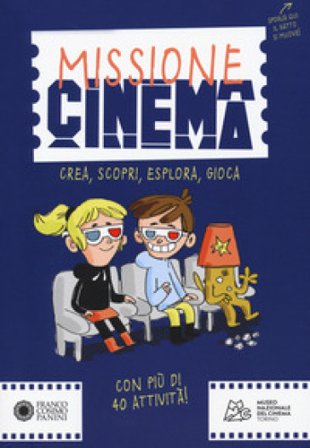 Missione cinema. Crea, scopri, esplora, gioca Giulia Calandra Buonaura
