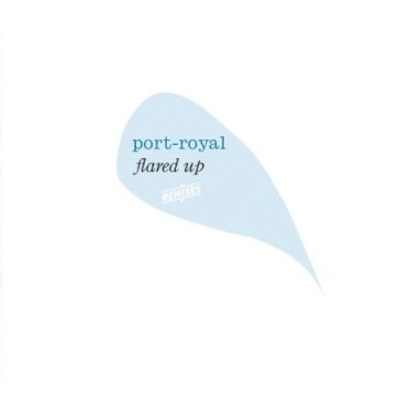 Flared up - port-royal remixed Port-Royal