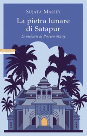 La pietra lunare di Satapur. Le inchieste di Perveen Mistry Sujata Massey
