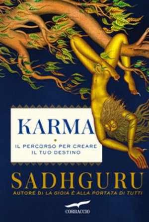 Karma. Il percorso per creare il tuo destino Sadhguru