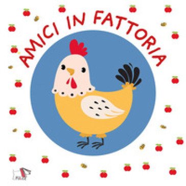 Amici in fattoria. Ediz. a colori