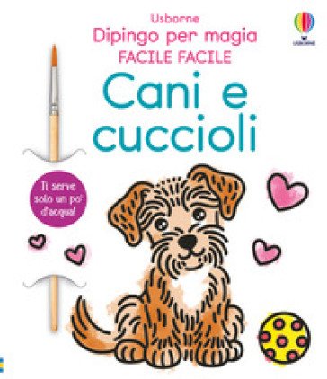 Cani e cuccioli. Ediz. a colori Abigail Wheatley