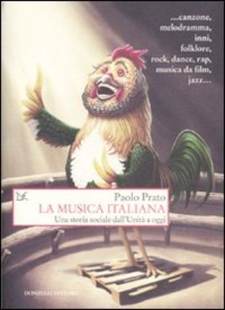 La musica italiana. Una storia sociale dall'Unità a oggi Paolo Prato