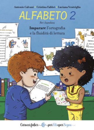 Alfabeto 2. Imparare l'ortografia e la fluidità di lettura. Per i bambini Antonio Calvani